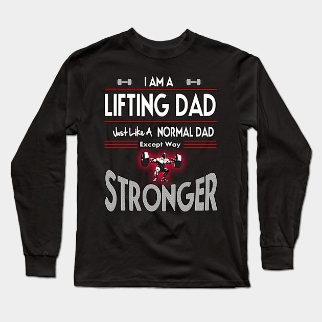 A Normal Lifting Dad Except Way Stronger Long Sleeve T-Shirt by bionix